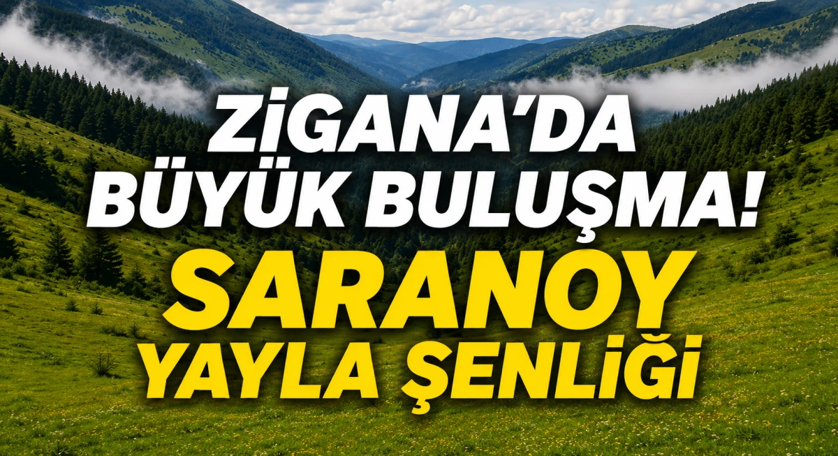 Zigana Coğrafyası Saranoy Yayla Şenliği İ&ccedil;in Geri Sayım Başladı! Limni G&ouml;l&uuml;'nde B&uuml;y&uuml;k Buluşma 1 Ağustos'ta