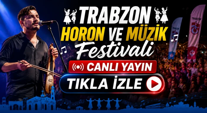 Trabzon Horon ve M&uuml;zik Festivali CANLI YAYIN
